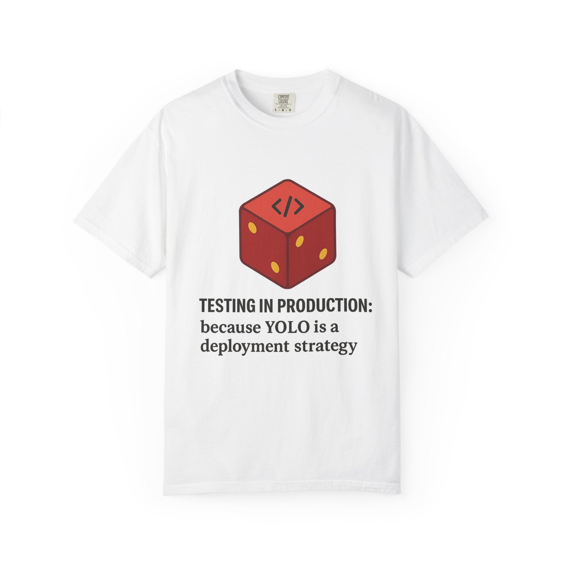 Garment-Dyed T-shirt - Testing in Production YOLO Design